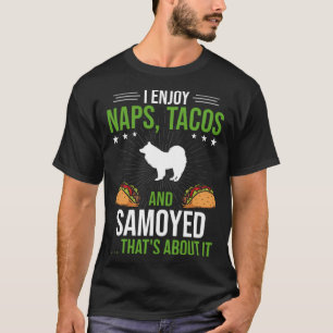 I Enjoy Naps Tacos and Samoyed Dog T-Shirt