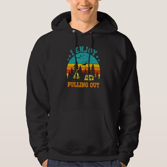 I Enjoy Pulling Out Camping Trailer     for Camper Hoodie (Front)