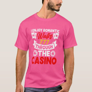 I enjoy romantic walks through the casino funny po T-Shirt