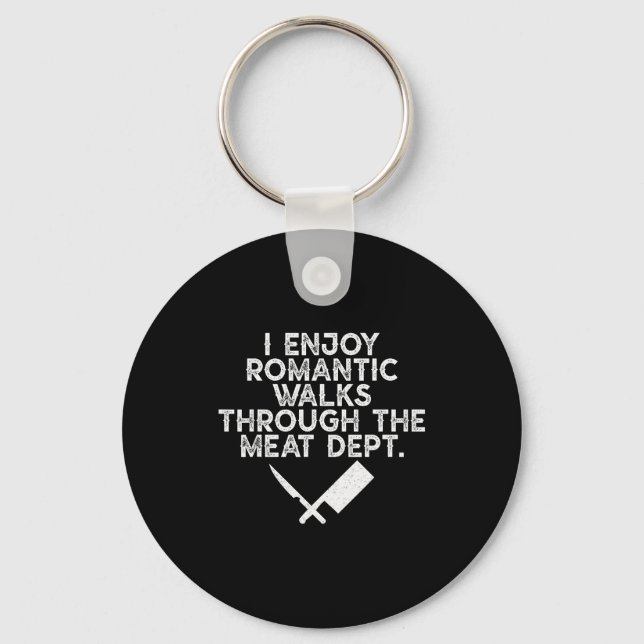 I Enjoy Romantic Walks Through The Meat Dept Barbe Key Ring (Front)