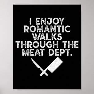I Enjoy Romantic Walks Through The Meat Dept Barbe Poster