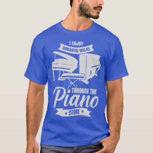 I Enjoy Romantic Walks Through The Piano Store  T-Shirt