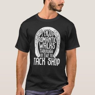 I Enjoy Romantic Walks Through The Tack Shop Horse T-Shirt