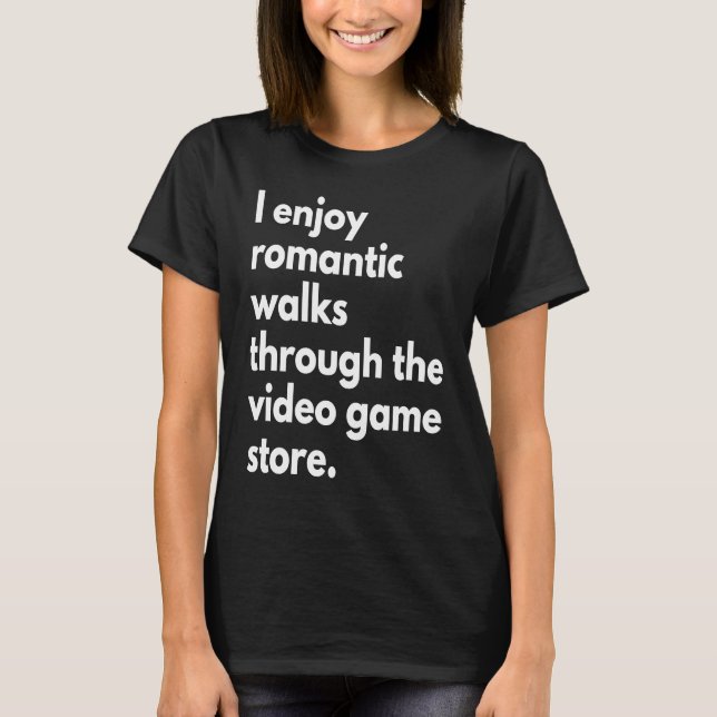 I Enjoy Romantic Walks Through The Video Store gam T-Shirt (Front)