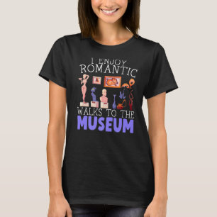 I Enjoy Romantic Walks To The Museum Whisperer T-Shirt
