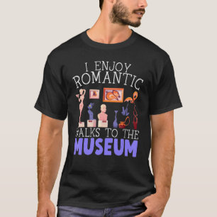 I Enjoy Romantic Walks To The Museum Whisperer T-Shirt