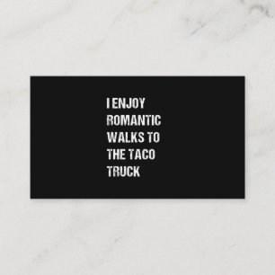 I Enjoy Romantic Walks To The Taco Truck Business Card