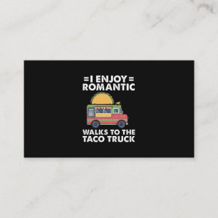 I Enjoy Romantic Walks To The Taco Truck Funny Tac Business Card
