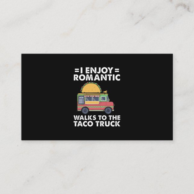 I Enjoy Romantic Walks To The Taco Truck Funny Tac Business Card (Front)