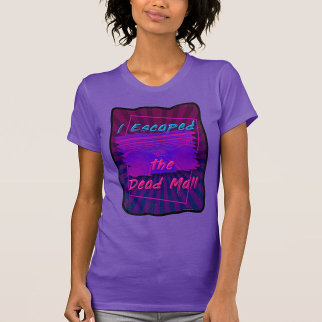 I Escaped the Dead Mall T-Shirt (Front)