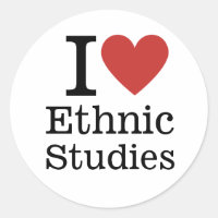 I ❤️ Ethnic Studies for Students/Faculty CUSTOM