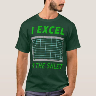 I Excel In The Sheet T-Shirt