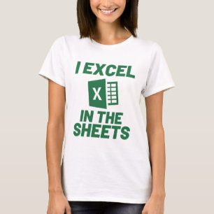 I Excel in the Sheets Spreadsheets Funny Computer  T-Shirt