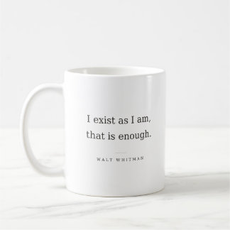 I Exist as I Am, That Is Enough - Walt Whitman Coffee Mug