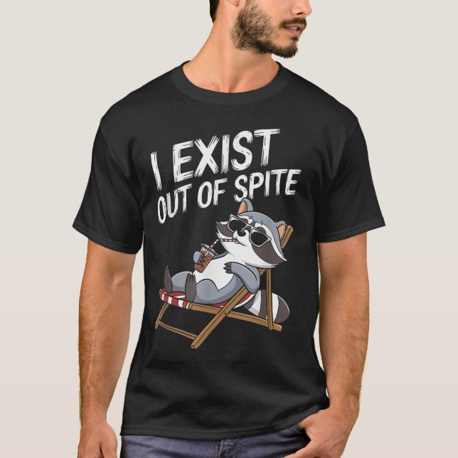  I Exist Out Of Spite Racoon For Men And Women T-Shirt (Front)