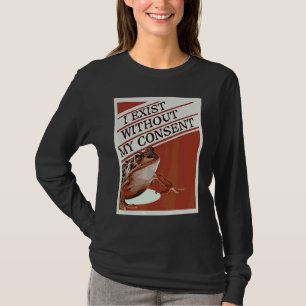 I Exist Without My Consent  Cute Frog Meme T-Shirt
