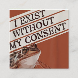 i exist without my consent, exist without my conse square business card