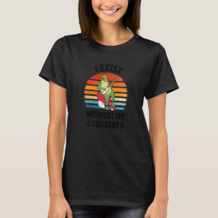 I Exist Without My Consent Frog Banjo Surreal Mem T-Shirt