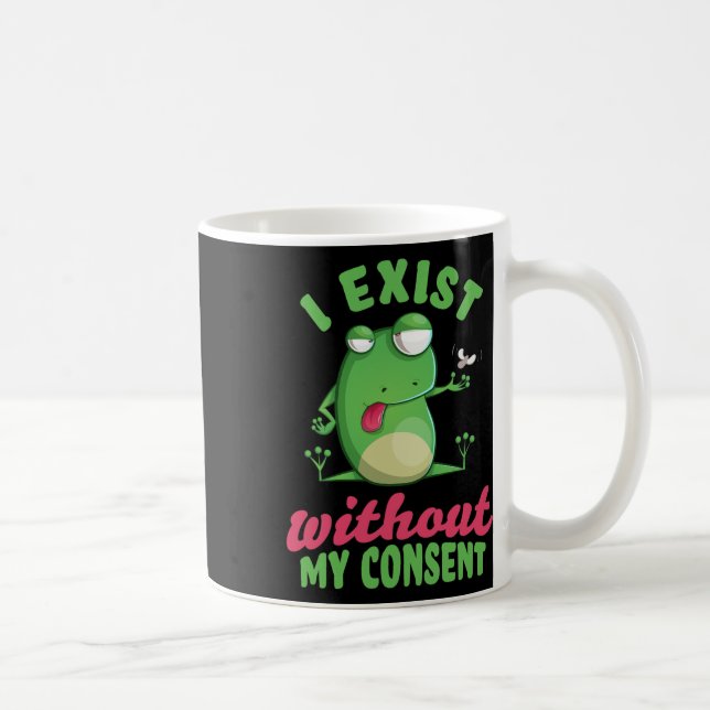 I Exist Without My Consent Fun Frog Depression Mem Coffee Mug (Right)