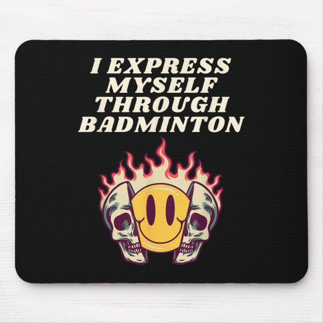 I Express Myself Through Badminton Racket Shuttle  Mouse Mat (Front)