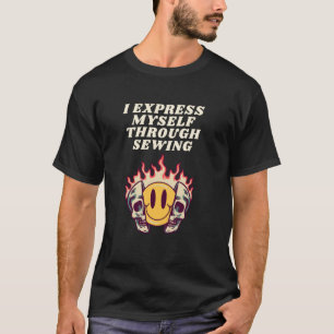 I Express Myself Through Sewing T-Shirt
