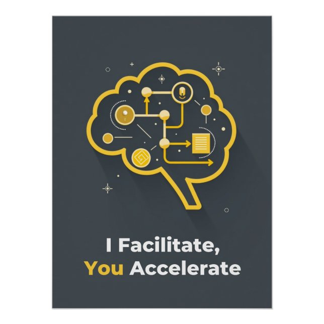 I Facilitate, You Accelerate Poster (Front)