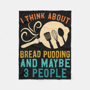 I Fall For Favourite Bread Pudding And Maybe Three Fleece Blanket
