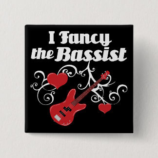I Fancy The Bassist 15 Cm Square Badge