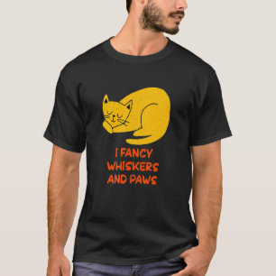 I Fancy Whiskers and Paws Cat  Collection Kitten T-Shirt