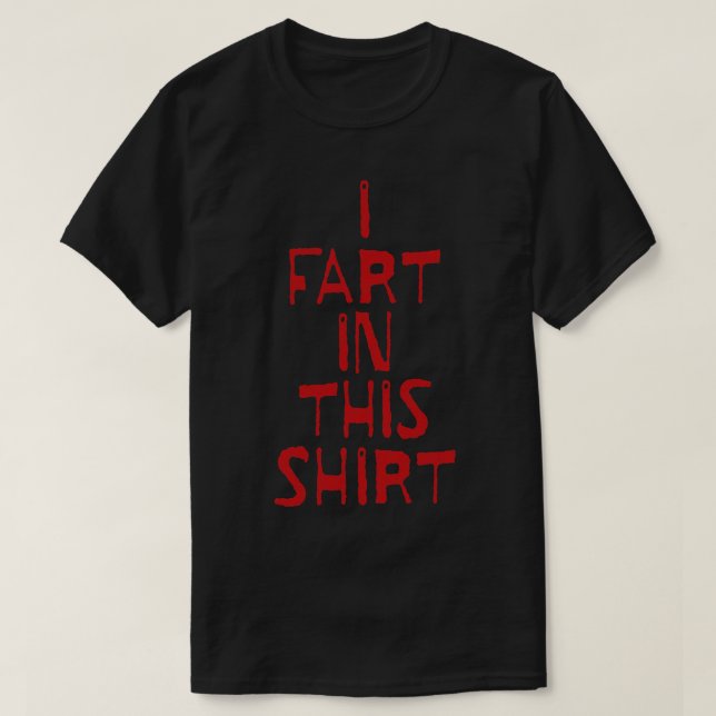 I Fart in this T-Shirt (Design Front)