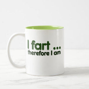 I fart therefore I am Two-Tone Coffee Mug