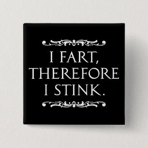I Fart Therefore I Stink Dark Square 15 Cm Square Badge