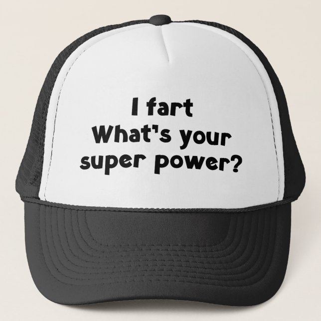 I fart. What's you super power? Trucker Hat (Front)