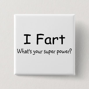 I Fart Whats Your Super Power 15 Cm Square Badge