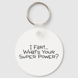 I Fart Whats Your Super Power 2 Key Ring