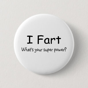 I Fart Whats Your Super Power 6 Cm Round Badge