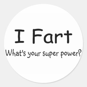 I Fart Whats Your Super Power Classic Round Sticker