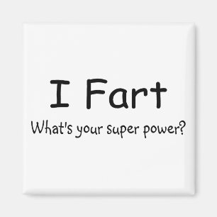 I Fart Whats Your Super Power Magnet