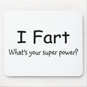 I Fart Whats Your Super Power Mouse Mat