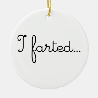I Farted Fart Farts Farting I Love Farting LOL WTF Ceramic Tree Decoration