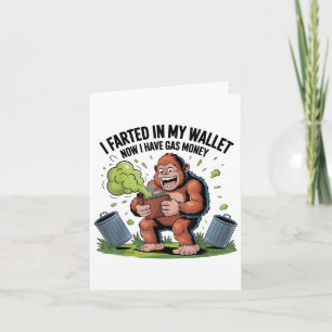 I Farted In My Wallet Now Have Gas Money Funny Big Card
