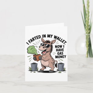 I Farted In My Wallet Now Have Gas Money Funny Don Card