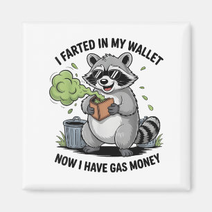 I Farted In My Wallet Now Have Gas Money Funny Rac Magnet