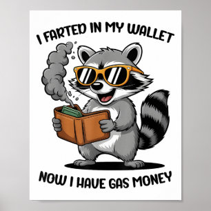 I Farted In My Wallet Now Have Gas Money Funny Rac Poster