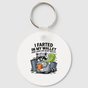 I Farted In My Wallet Now I Have Gas Funny Racoon Key Ring