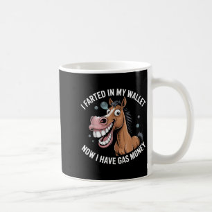 I Farted In My Wallet Now I Have Gas Money Coffee Mug