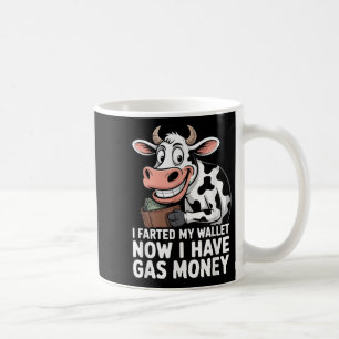 I Farted In My Wallet Now I Have Gas Money Funny C Coffee Mug