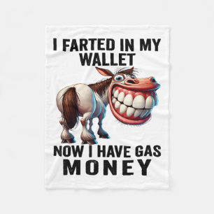 I Farted In My Wallet Now I Have Gas Money Funny D Fleece Blanket