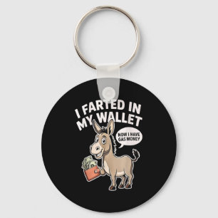 I Farted In My Wallet Now I Have Gas Money Funny D Key Ring