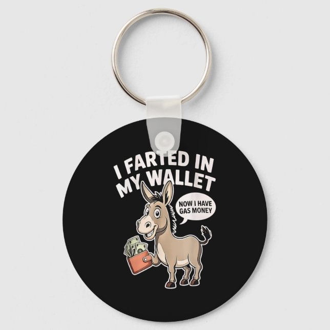 I Farted In My Wallet Now I Have Gas Money Funny D Key Ring (Front)